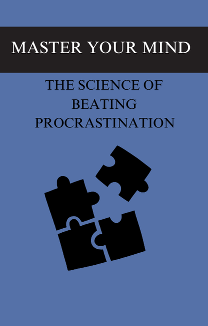 Master Your Mind: The Science of Beating Procrastination